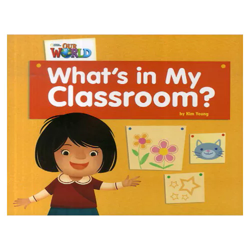 OUR WORLD Reader 1.1 / What&#039;s In My Classroom?