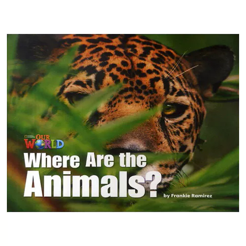 OUR WORLD Reader 1.2 / Where Are The Animals?