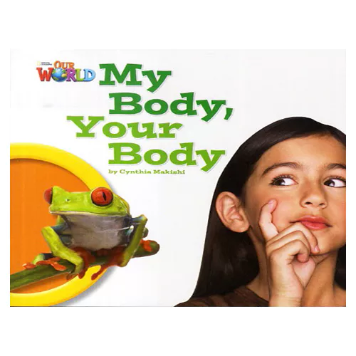 OUR WORLD Reader 1.7 / My Body, Your Body