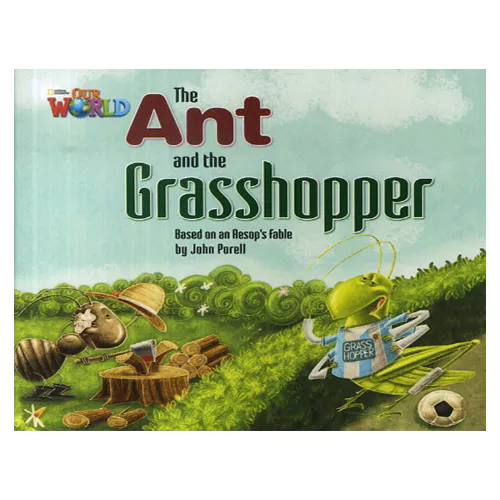 OUR WORLD Reader 2.3 / The Ant And The Grasshopper