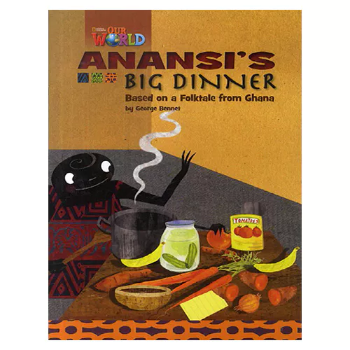 OUR WORLD Reader 3.6 / Anansi&#039;s Big Dinner