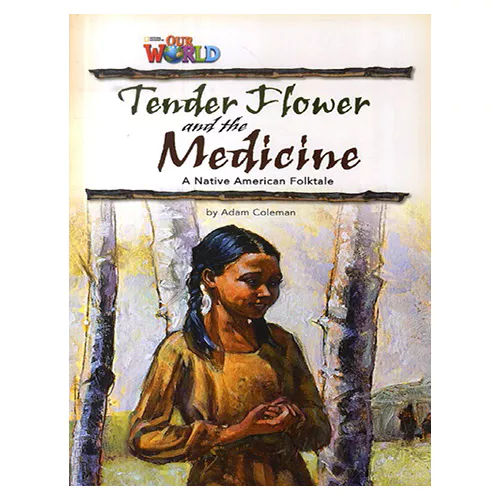 OUR WORLD Reader 4.4 / Tender Flower and the Medicine