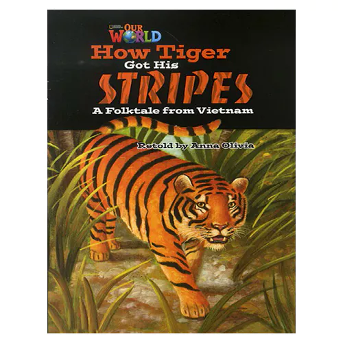 OUR WORLD Reader 5.2 / How Tiger Got His Stripes