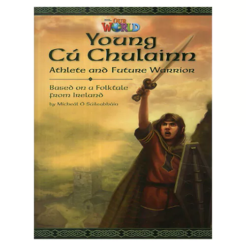 OUR WORLD Reader 6.1 / Young C? Chulainn