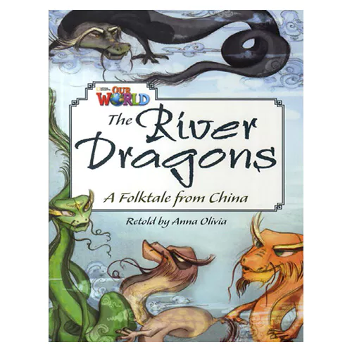 OUR WORLD Reader 6.4 / The River Dragons