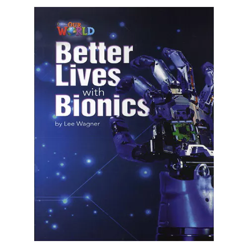 OUR WORLD Reader 6.8 / Better Lives with Bionics