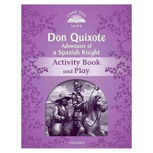 Classic Tales Level 4-05 / Don quixote Adventures of a spanish knight Activity Book and Play (2nd Edition)