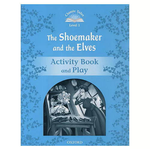Classic Tales Level 1-09 / The Shoemaker and the Elves Activity Book and Play (2nd Edition)
