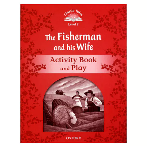 Classic Tales Level 2-04 / The Fisherman and His Wife Activity Book and Play (2nd Edition)