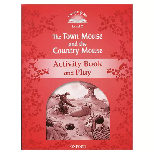 Classic Tales Level 2-06 / The Town Mouse and the Country Mouse Activity Book and Play (2nd Edition)