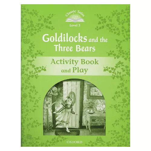 Classic Tales Level 3-02 / Goldilocks and the Three Bears Activity Book and Play (2nd Edition)