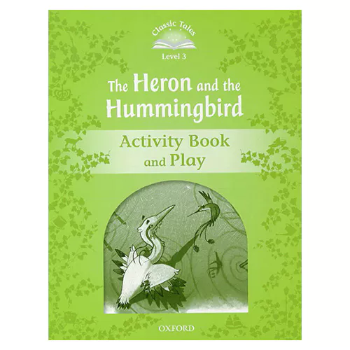 Classic Tales Level 3-05 / The Heron and the Hummingbird Activity Book and Play (2nd Edition)