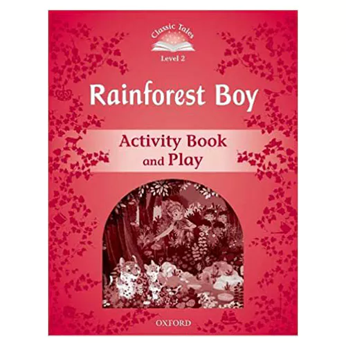 Classic Tales Level 2-09 / Rainforest Boy Activity Book and Play (2nd Edition)