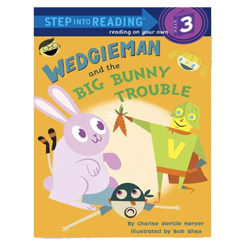 Step into Reading Step3 / WEDGIEMAN and the Big Bunny Trouble