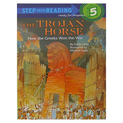 Step into Reading Step5 / The Trojan Horse How the Greeks Won the War