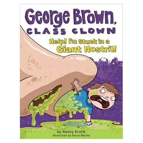 George Brown,Class Clown #06 / Help! I&#039;m Stuck in a Giant Nostril!