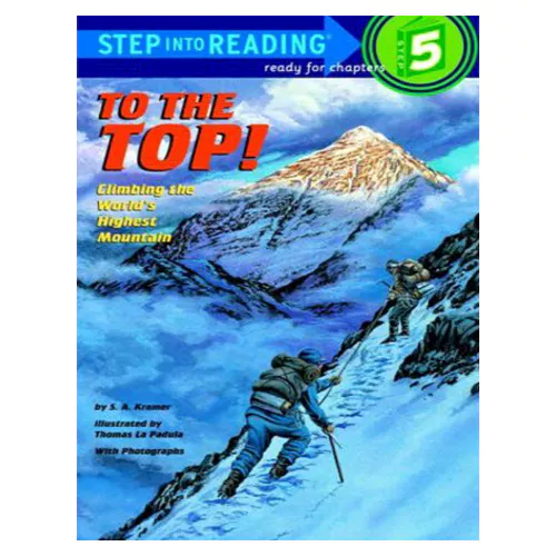 Step into Reading Step5 / To the Top! Climbing the World&#039;s Highest Mountain