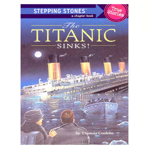 Stepping Stones True Stories : The Titanic Sinks!