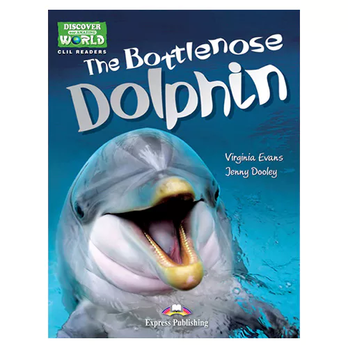 CLIL Readers : Discover Our Amazing World / THE BOTTLENOSE DOLPHIN READER with Cross-Platform Application