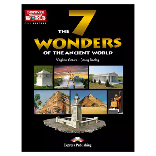 CLIL Readers : Discover Our Amazing World / THE 7 WONDERS OF THE ANCIENT WORLD READER with Cross-Platform Application