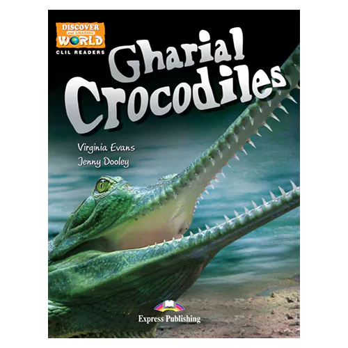 CLIL Readers : Discover Our Amazing World / GHARIAL CROCODILES READER with Cross-Platform Application