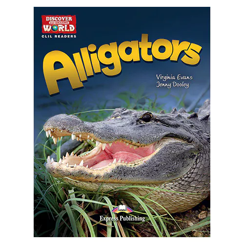 CLIL Readers : Discover Our Amazing World / ALLIGATORS READER with Cross-Platform Application