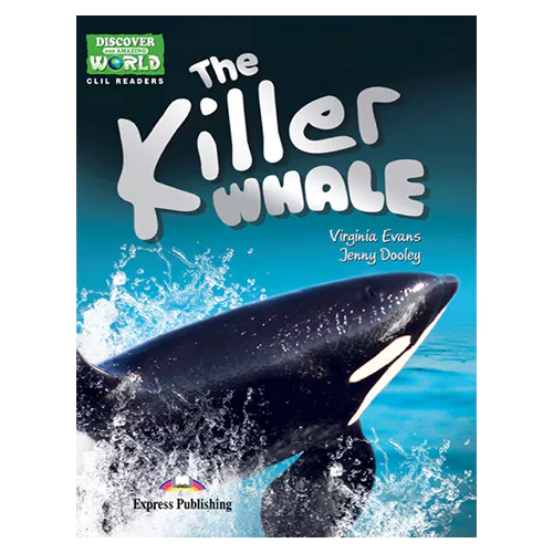 CLIL Readers : Discover Our Amazing World / THE KILLER WHALE READER with Cross-Platform Application