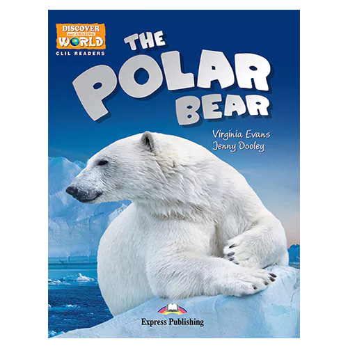 CLIL Readers : Discover Our Amazing World / THE POLAR BEAR READER with Cross-Platform Application