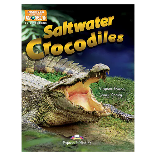 CLIL Readers : Discover Our Amazing World / SALTWATER CROCODILES READER with Cross-Platform Application