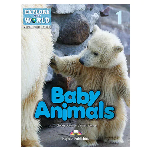 CLIL Readers : Explorer Our World 1 / BABY ANIMALS READER with Cross-Platform Application
