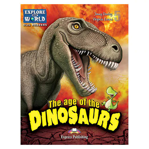 CLIL Readers : Explorer Our World 5 / THE AGE OF DINOSAURS READER with Cross-Platform Application