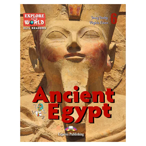 CLIL Readers : Explorer Our World 6 / ANCIENT EGYPT READER with Cross-Platform Application
