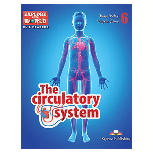 CLIL Readers : Explorer Our World 6 / THE CIRCULATORY SYSTEM READER with Cross-Platform Application