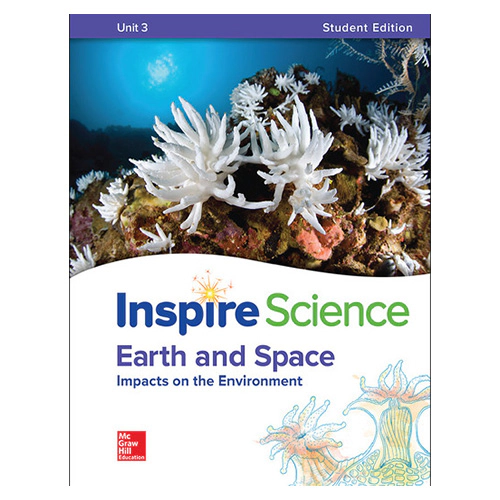 Inspire Science Grade 6-8 Unit 3 Earth and Space : Impacts on the Environment Student&#039;s Book