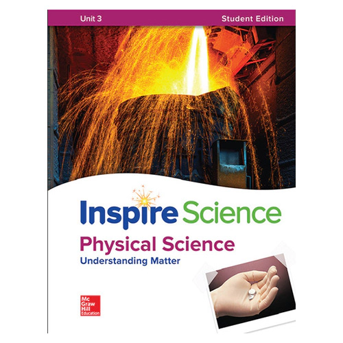 Inspire Science Grade 6-8 Unit 3 Physical Science : Understanding Matter Student&#039;s Book