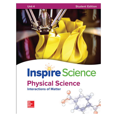 Inspire Science Grade 6-8 Unit 4 Physical Science : Interactions of Matter Student&#039;s Book