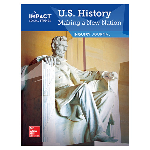 Impact Social Studies Inquiry Journal Grade 5 US History : Making a New Nation Student&#039;s Book