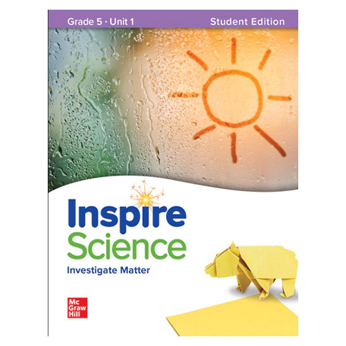 Inspire Science Grade 5 Unit 1 Investigate Matter Student&#039;s Book