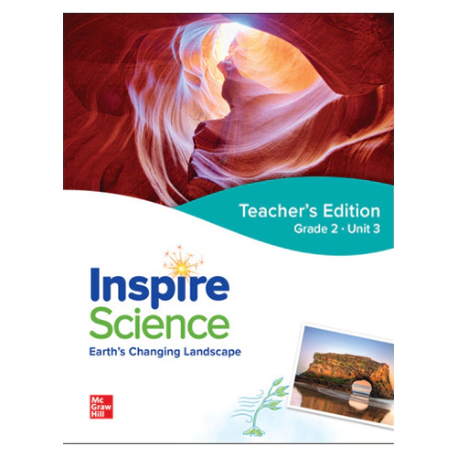 Inspire Science Grade 2 Unit 3 Earth&#039;s Changing Landscape Teacher&#039;s Guide