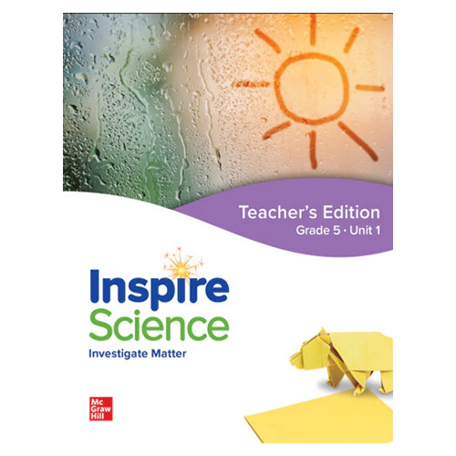 Inspire Science Grade 5 Unit 1 Investigate Matter Teacher&#039;s Guide