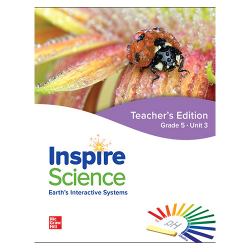 Inspire Science Grade 5 Unit 3 Earth&#039;s Interaction Systems Teacher&#039;s Guide