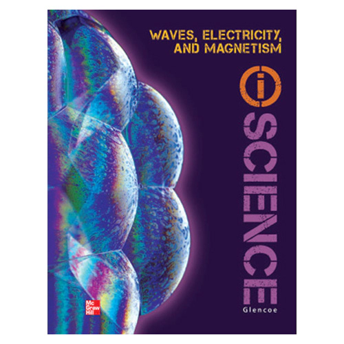 Glencoe i Science Physical O (Waves, Electricity, and Magn) Student Book (2012)