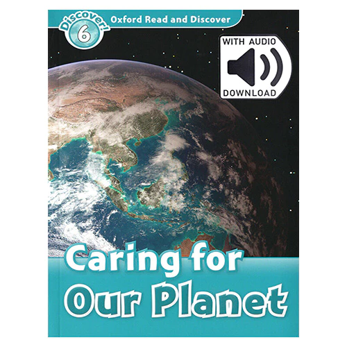 Oxford Read and Discover 6 / Caring For Our Planet with MP3