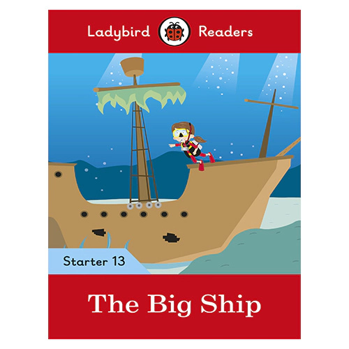 Ladybird Readers Level Starter 13 / The Big Ship