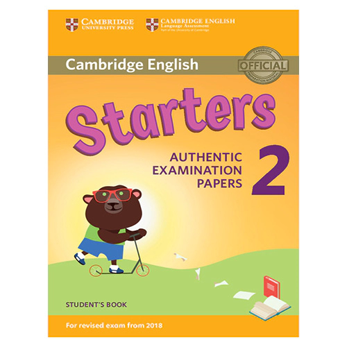 Cambridge English Starters 2 for Revised Exam from 2018 Student&#039;s Book : Authentic Examination Papers