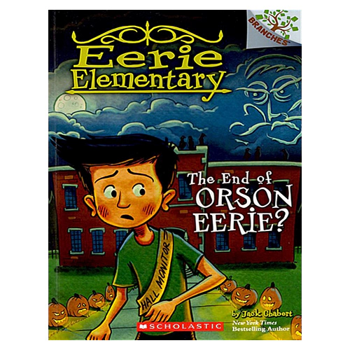 Eerie Elementary #10 / The End of Orson Eerie? (A Branches Book)