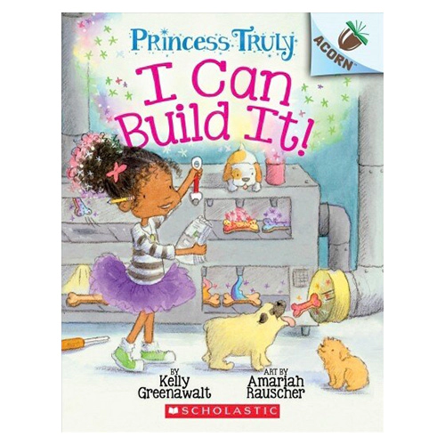 Princess Truly #03 / I Can Build It! (An Acorn Book)