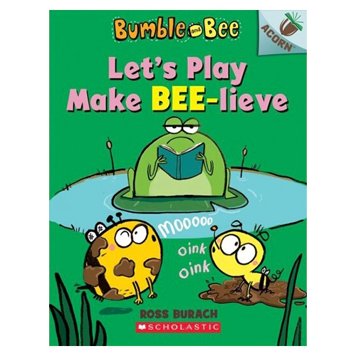 Bumble and Bee #02 / Let&#039;s Play Make Bee-Lieve (An Acorn Book)