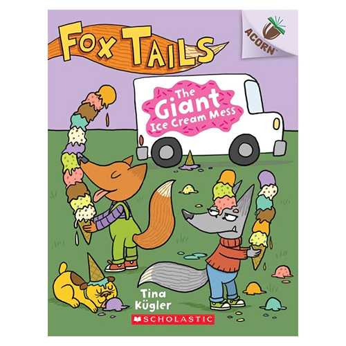 Fox Tails #03 / The Giant Ice Cream Mess (An Acorn Book)