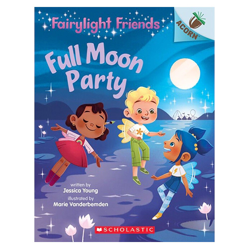 Fairylight Friends #03 / Full Moon Party (An Acorn Book)